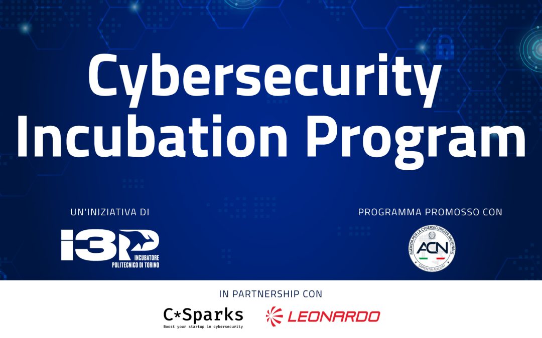 I3P lancia il Cybersecurity Incubation Program e una call for startup promossi con l’Agenzia per la cybersicurezza nazionale